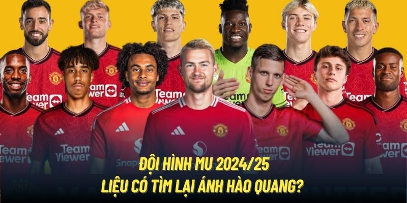 Đội Hình MU 2024/25