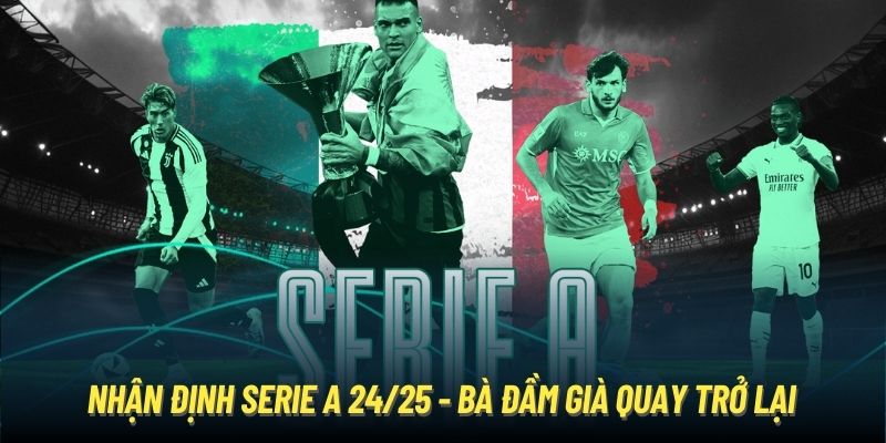 nhận định Serie A 24/25